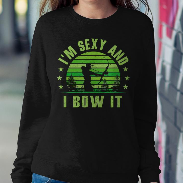 Bow Hunting - Archery  - Im Sexy And I Bow It Sweatshirt Gifts for Her