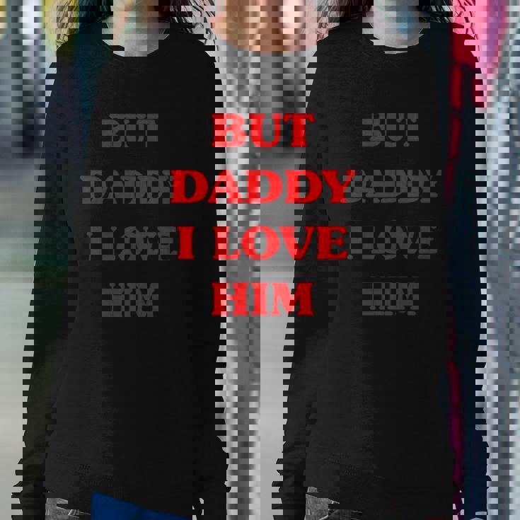 But Daddy I Love Him Funny Proud But Daddy I Love Him Sweatshirt Gifts for Her But Daddy I Love Him Funny Proud But Daddy I Love Him Sweatshirt Gifts for Her