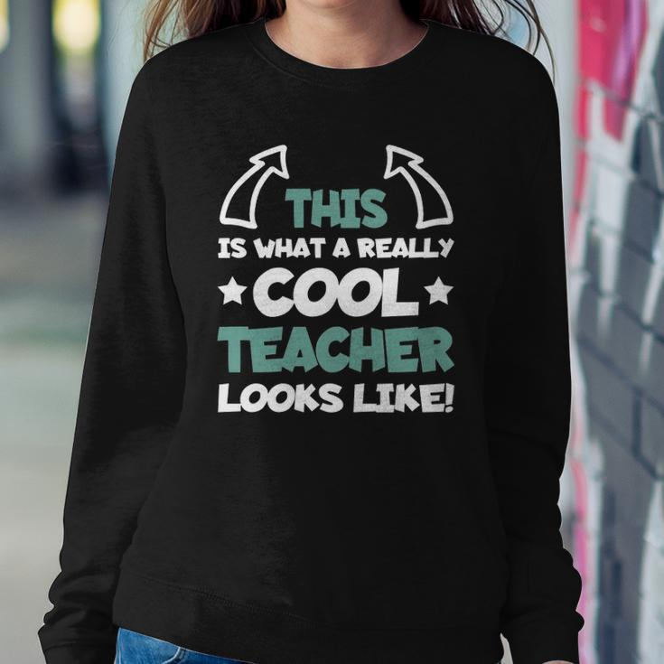 Cool Teacher Funny Saying Teaching Student Men Women Sweatshirt Gifts for Her