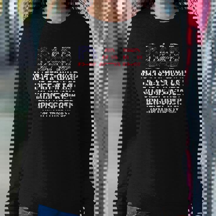 Dad Happy Fathers Day No Matter How Hard Life Gets At Least Sweatshirt Gifts for Her Dad Happy Fathers Day No Matter How Hard Life Gets At Least Sweatshirt Gifts for Her