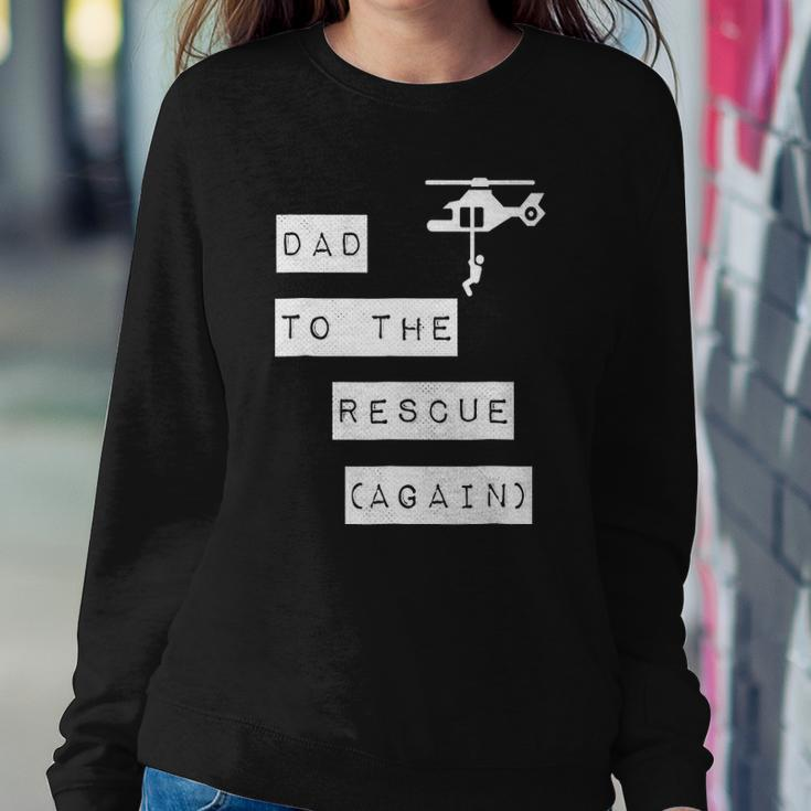 Dad To The Rescue Again Helicopter Sweatshirt Gifts for Her