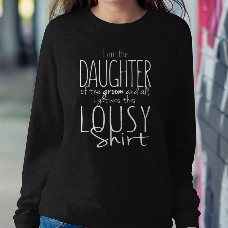 Daughter Of The Groom Wedding Gift Bridal Party Lousy Tee Sweatshirt Gifts for Her