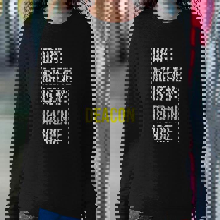 Dont Make Me Use My Deacon Voice - Church Minister Catholic Sweatshirt Gifts for Her