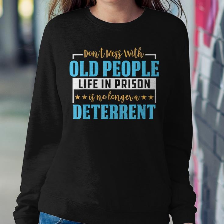 Dont Mess With Old People Life In Prison Senior Citizen Sweatshirt Gifts for Her