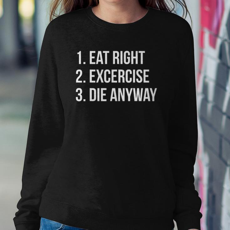 Eat Right Exercise Die Anyway Funny Working Out Sweatshirt Gifts for Her