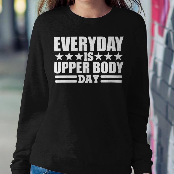 Every Day Is Upper Body Day Sweatshirt Gifts for Her