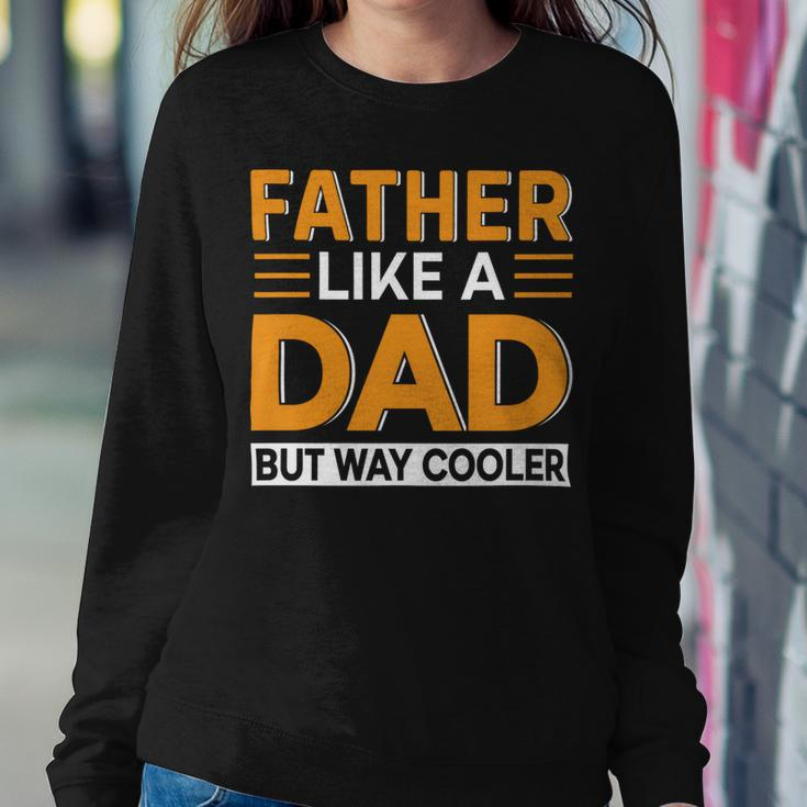 Father Like A Dad But Way Cooler Sweatshirt Gifts for Her