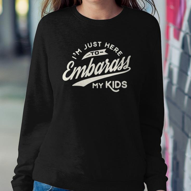 Fathers Day Gift Im Just Here To Embarrass My Kids Sweatshirt Gifts for Her