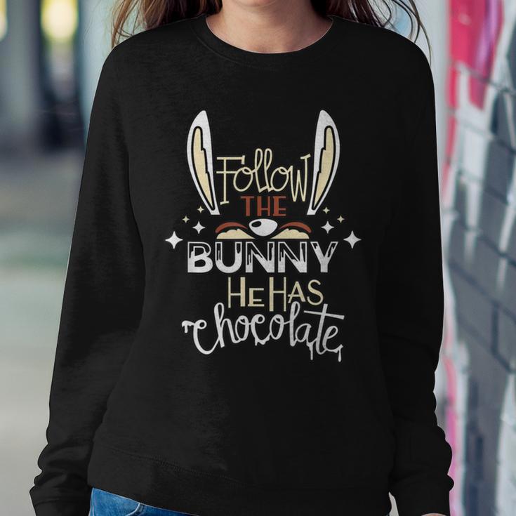 Follow The Bunny He Has Chocolate Sweatshirt Gifts for Her