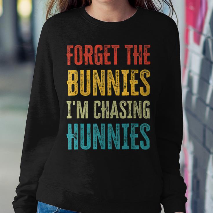 Forget The Bunnies Im Chasing Hunnies Funny Sweatshirt Gifts for Her