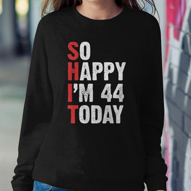 Funny 44 Years Old Birthday Vintage So Happy Im 44 Today Sweatshirt Gifts for Her