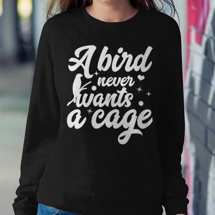 Funny Animal Bird A Bird Never Wants A Cage Lover Bird Sweatshirt Gifts for Her