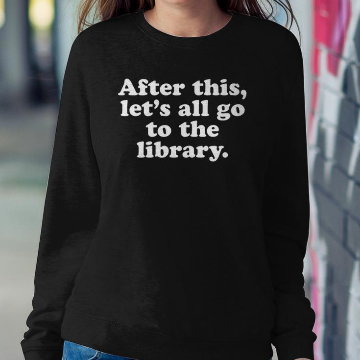 Funny Bookafter This Lets All Go To The Library Sweatshirt Gifts for Her