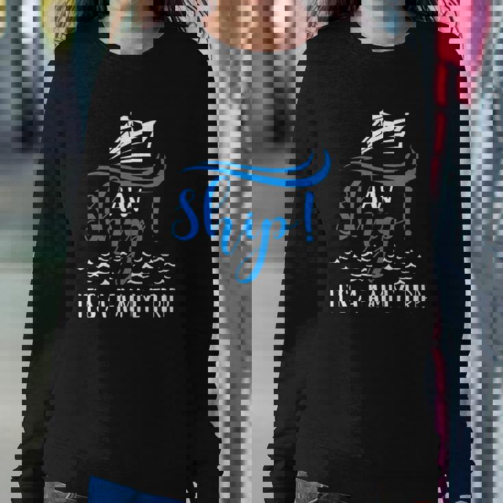 Funny Cruise Vacation - Aw Ship Its A Family Trip Sweatshirt Gifts for Her