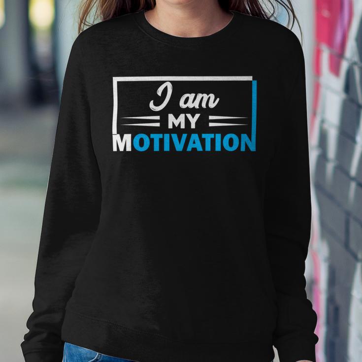 Funny I Am My Motivation Motivational Sweatshirt Gifts for Her