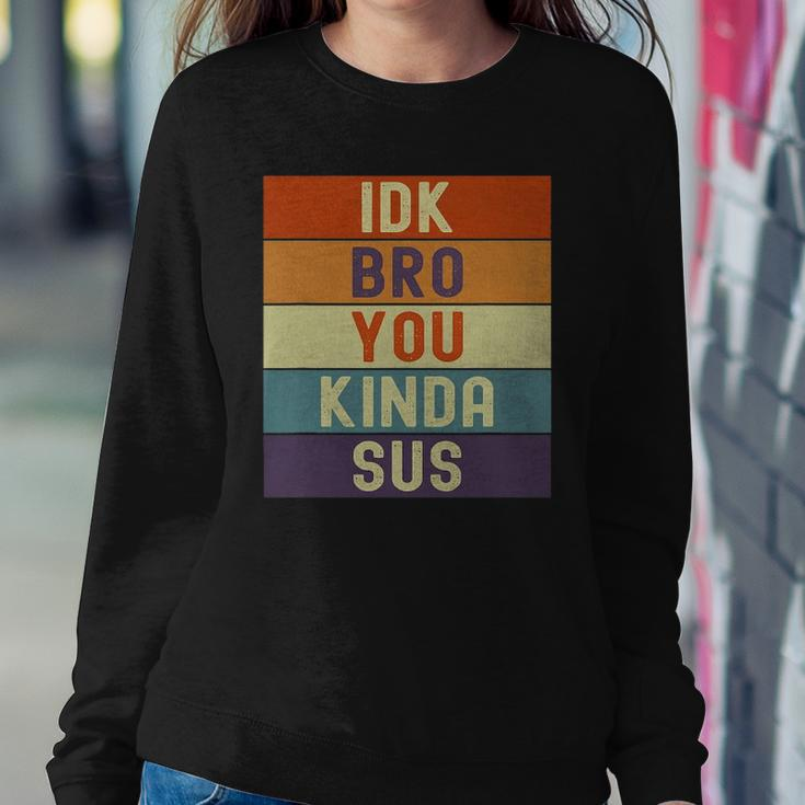 Funny I Dont Know Bro You Kinda Sus Vintage Retro Sarcastic Sweatshirt Gifts for Her