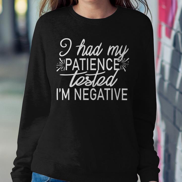 Funny I Had My Patience Tested Im Negative Sweatshirt Gifts for Her