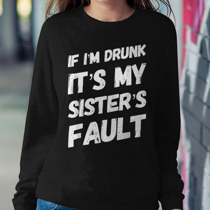 Funny If Im Drunk Its My Sisters Fault Sister Birthday Sweatshirt Gifts for Her