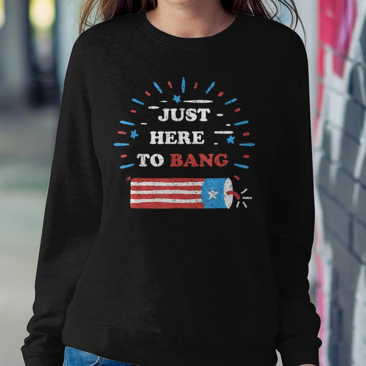 Funny Im Just Here To Bang Fourth Of July 4Th Of July Sweatshirt Gifts for Her