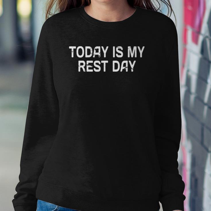 Funny Ts Today Is My Rest Day Funny Quote Sweatshirt Gifts for Her