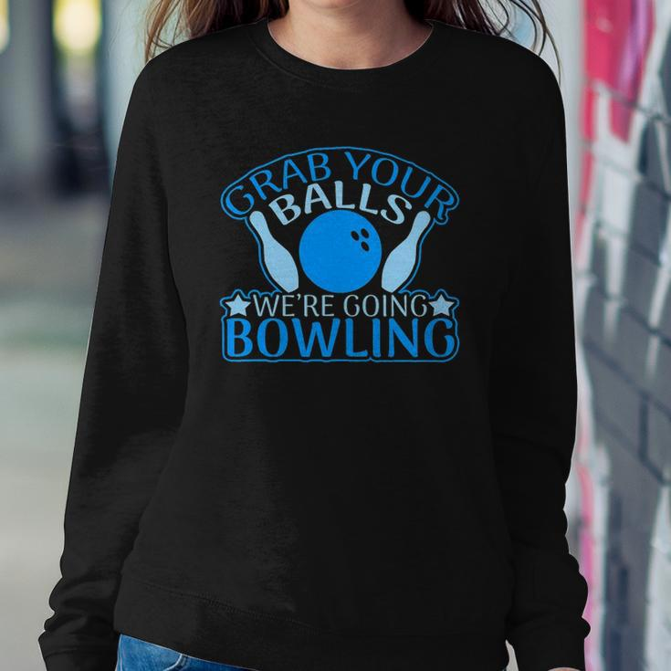 Grab Your Balls Were Going Bowling V2 Sweatshirt Gifts for Her
