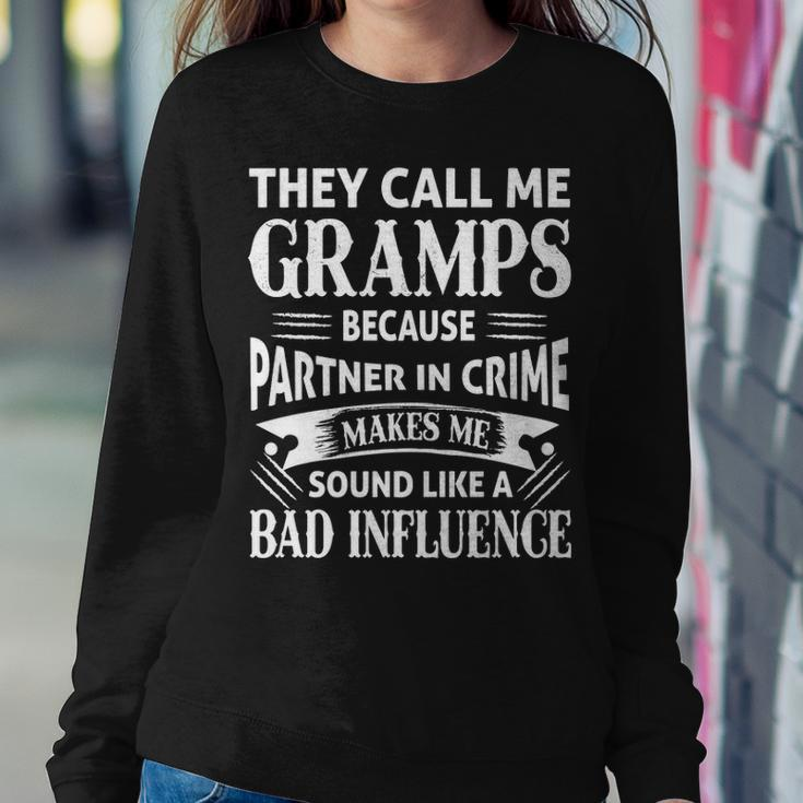 Gramps Grandpa Gift They Call Me Gramps Because Partner In Crime Makes Me Sound Like A Bad Influence Sweatshirt Gifts for Her
