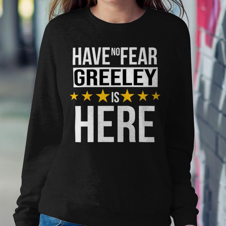 Have No Fear Greeley Is Here Name Sweatshirt Gifts for Her