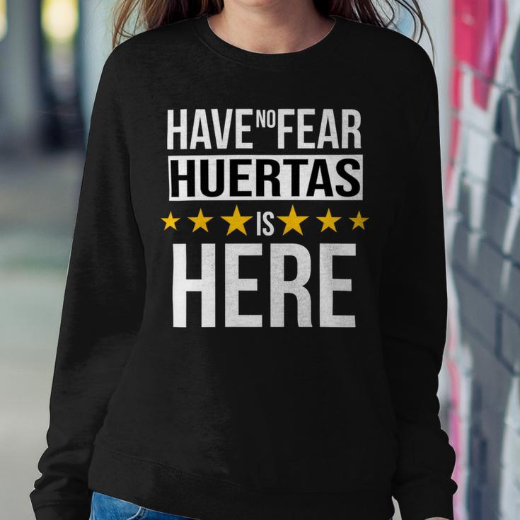 Have No Fear Huertas Is Here Name Sweatshirt Gifts for Her
