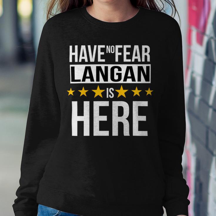 Have No Fear Langan Is Here Name Sweatshirt Gifts for Her