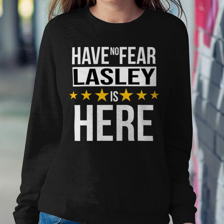 Have No Fear Lasley Is Here Name Sweatshirt Gifts for Her