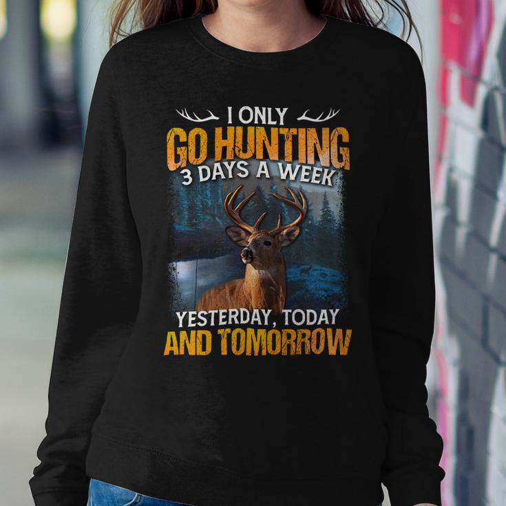 Hunting Only 3 Days In Week Sweatshirt Gifts for Her