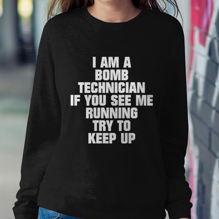 I Am A Bomb Technician If You See Me Running On Back V2 Sweatshirt Gifts for Her