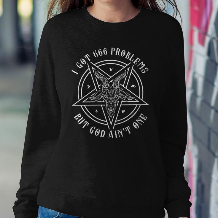 I Got 666 Problems But God Aint One Satanic Goat I Baphomet Sweatshirt Gifts for Her
