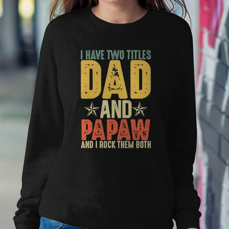 I Have Two Titles Dad And Papaw Grandparents Day Gifts Sweatshirt Gifts for Her