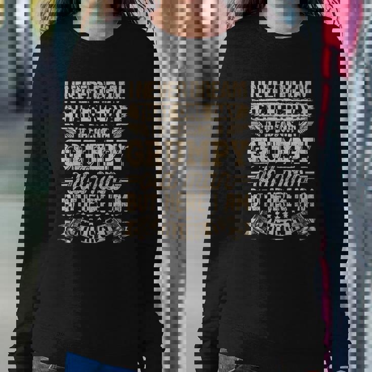 I Never Dreamed That Id Become A Grumpy Old Man Grumpy Sweatshirt Gifts for Her