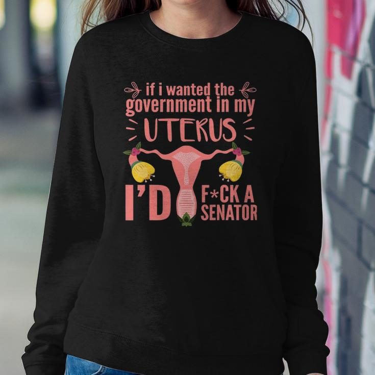 If I Wanted The Government In My Uterus Feminist Sweatshirt Gifts for Her
