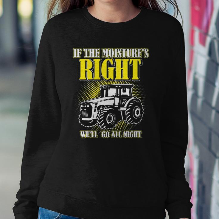 If The Moistures Right Well Go All Night Tee Farmer Gift Sweatshirt Gifts for Her