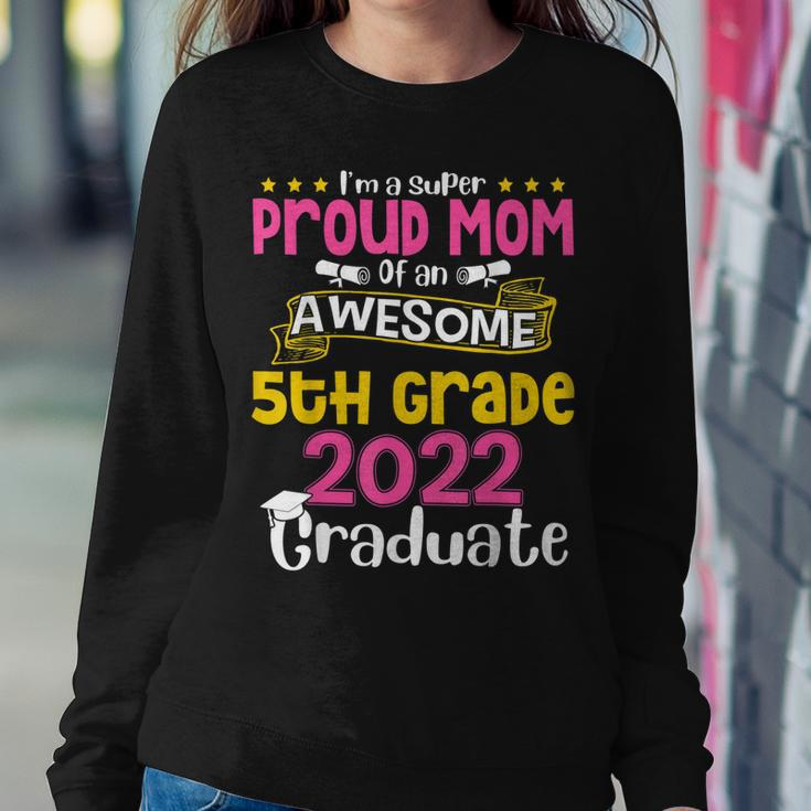 Im A Super Proud Mom Of An Awesome 5Th Grade 2022 Graduate Sweatshirt Gifts for Her