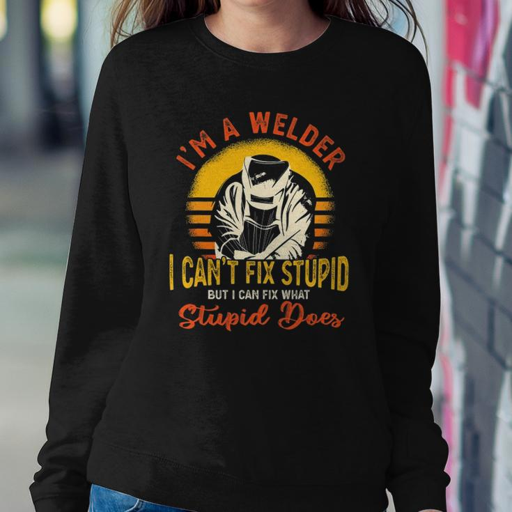 Im A Welder I Cant Fix Stupid Funny Sarcasm Humor Welding Sweatshirt Gifts for Her