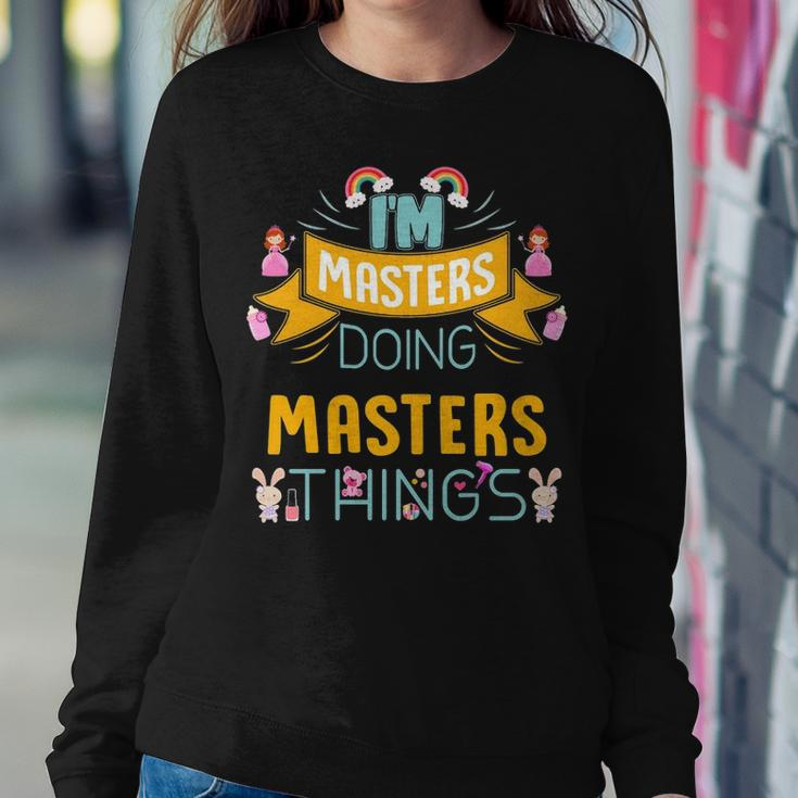 Im Masters Doing Masters Things Masters Shirt For Masters Sweatshirt Gifts for Her