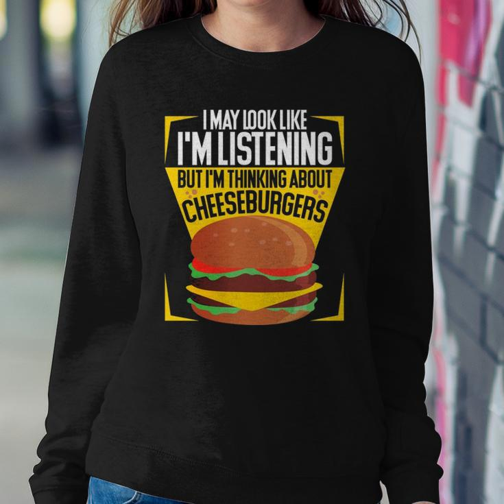 Im Not Listening But Im Thinking About Cheeseburgers Sweatshirt Gifts for Her