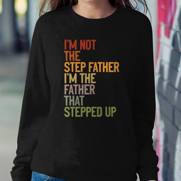 Im Not The Step Father Im The Father That Stepped Up Dad Sweatshirt Gifts for Her