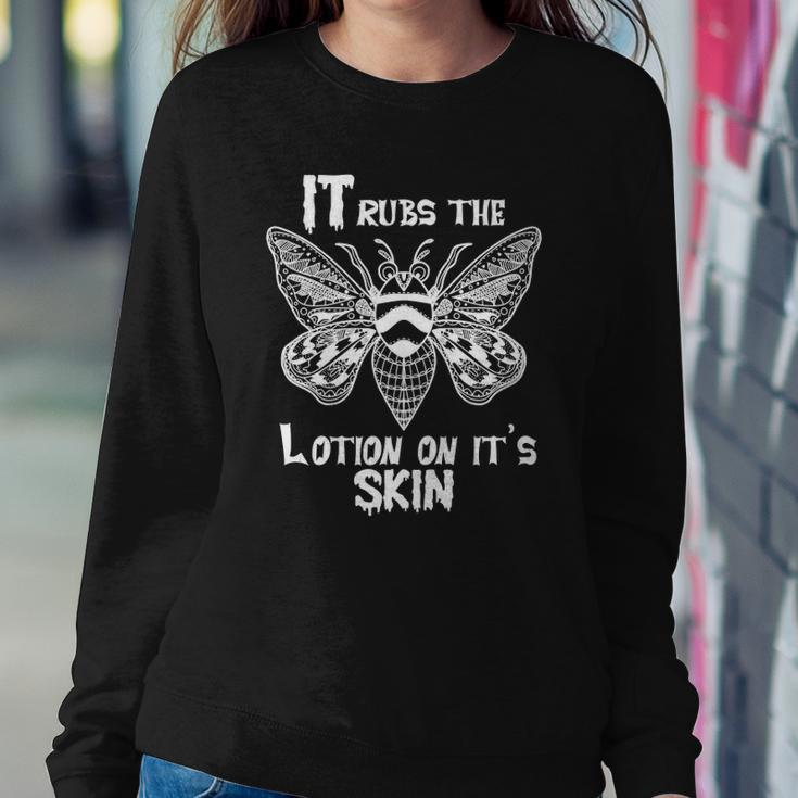 It Rubs The Lotion On Its Skins Sweatshirt Gifts for Her
