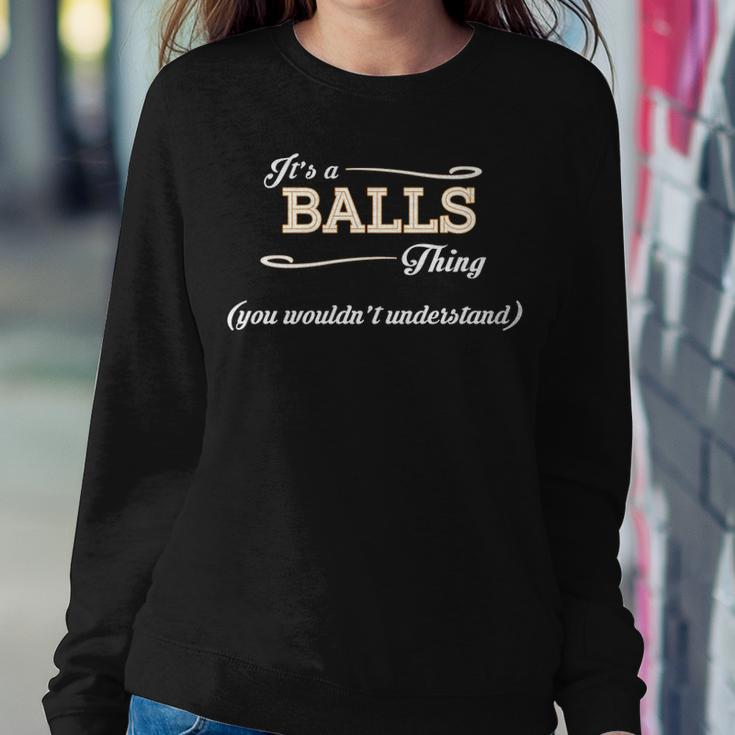Its A Balls Thing You Wouldnt UnderstandShirt Balls Shirt For Balls Sweatshirt Gifts for Her