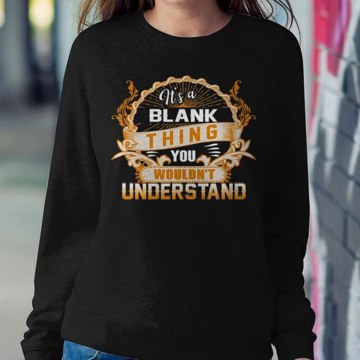 Its A Blank Thing You Wouldnt UnderstandShirt Blank Shirt For Blank Sweatshirt Gifts for Her