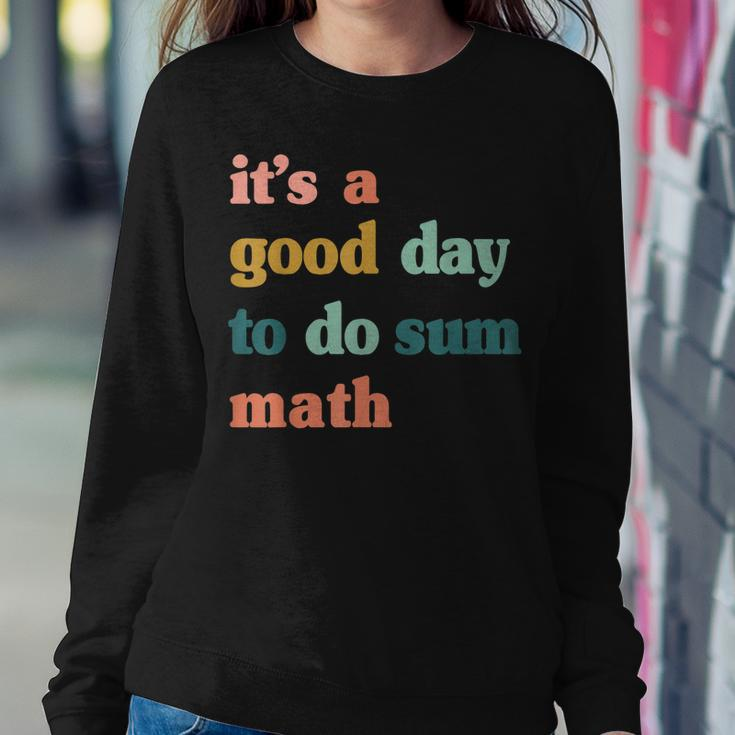 It’S A Good Day To Do Sum MathFunny MathMath Lover Teacher Sweatshirt Gifts for Her