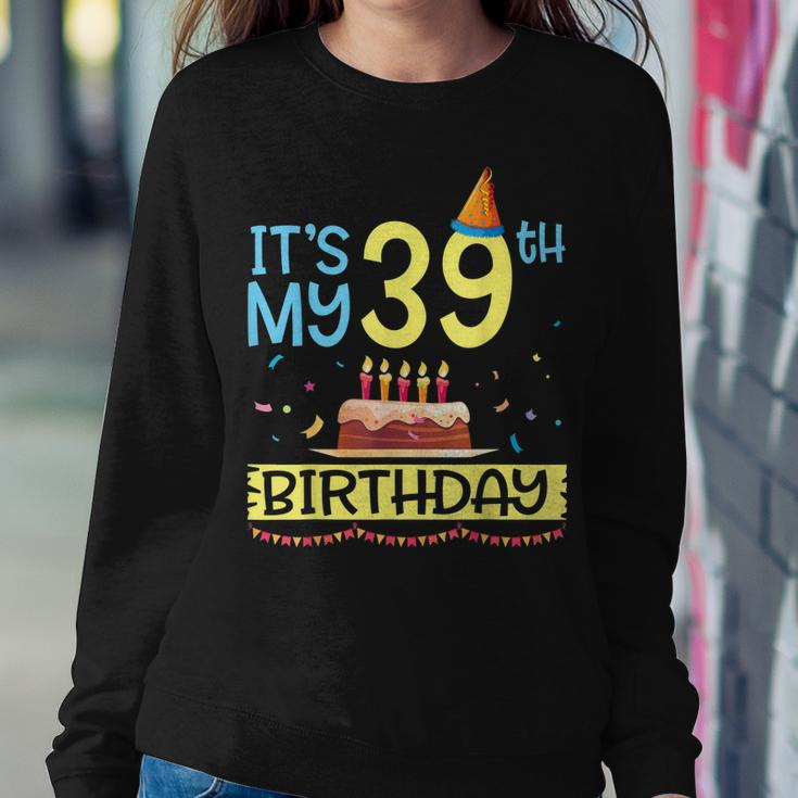 Its My 39Th Birthday Happy 39 Years Dad Mommy Son Daughter Sweatshirt Gifts for Her