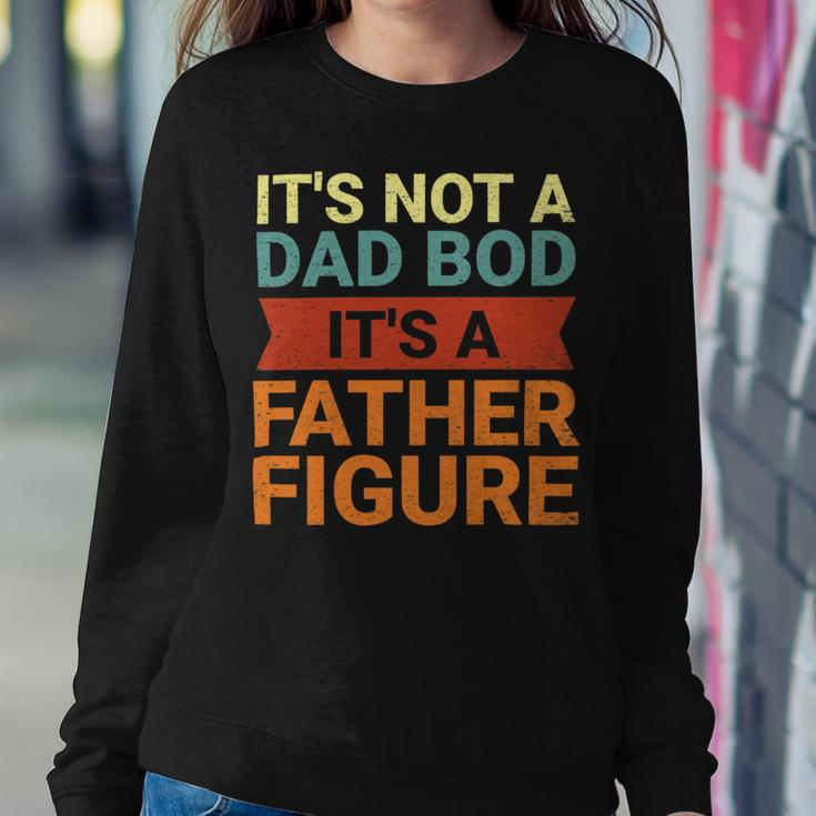 Its Not A Dad Bod Its A Father Figure Funny Retro Vintage Sweatshirt Gifts for Her