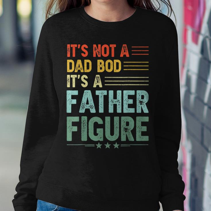 Its Not A Dad Bod Its A Father Figure Men Funny Vintage Sweatshirt Gifts for Her