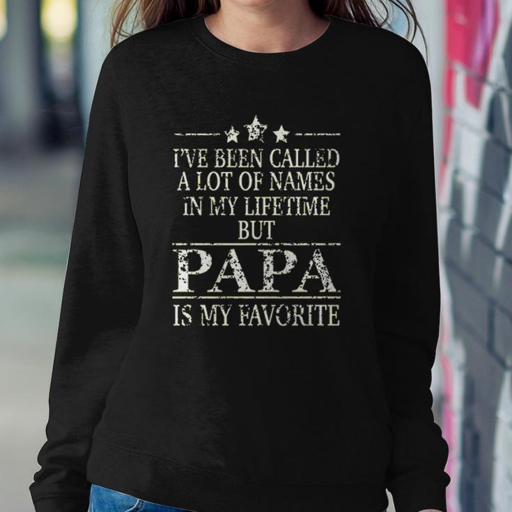Ive Been Called A Lot Of Names In My Lifetime But Papa Is My Favorite Popular Gift Sweatshirt Gifts for Her